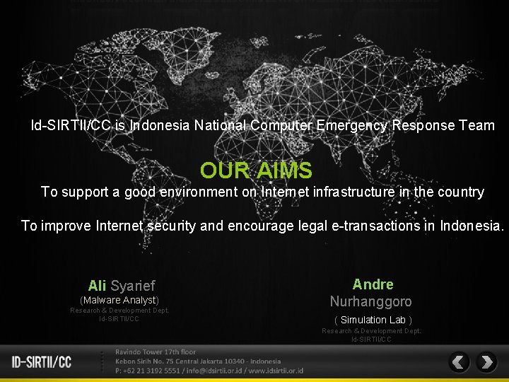 Id-SIRTII/CC is Indonesia National Computer Emergency Response Team OUR AIMS To support a good