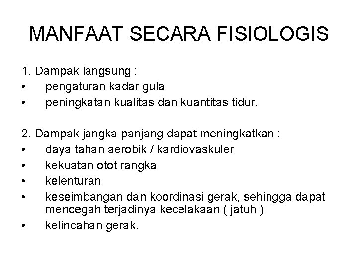 MANFAAT SECARA FISIOLOGIS 1. Dampak langsung : • pengaturan kadar gula • peningkatan kualitas