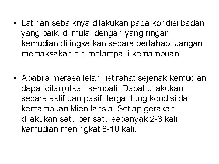  • Latihan sebaiknya dilakukan pada kondisi badan yang baik, di mulai dengan yang