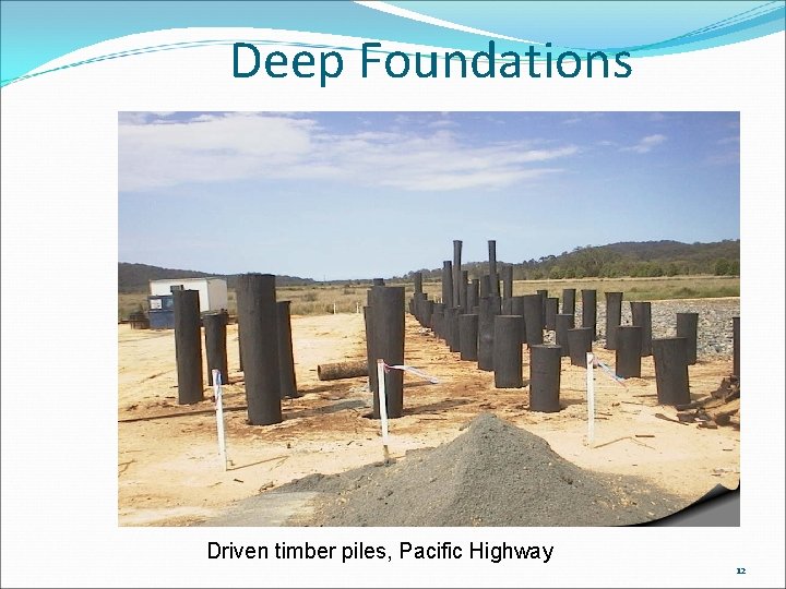 Deep Foundations Driven timber piles, Pacific Highway 12 