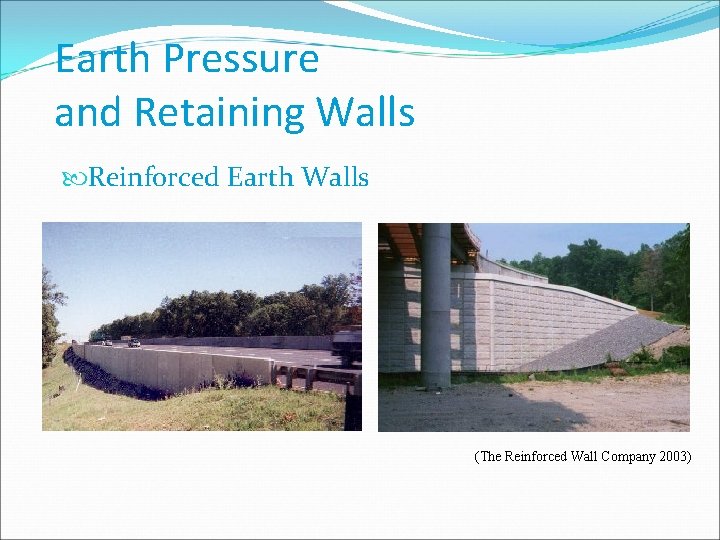 Earth Pressure and Retaining Walls Reinforced Earth Walls (The Reinforced Wall Company 2003) 