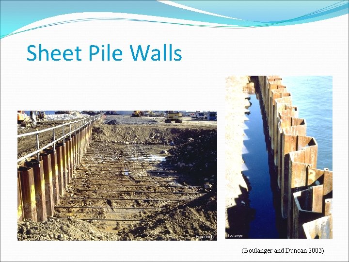 Sheet Pile Walls (Boulanger and Duncan 2003) 