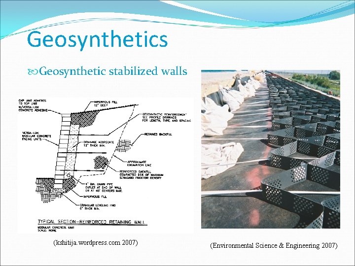 Geosynthetics Geosynthetic stabilized walls (kshitija. wordpress. com 2007) (Environmental Science & Engineering 2007) 