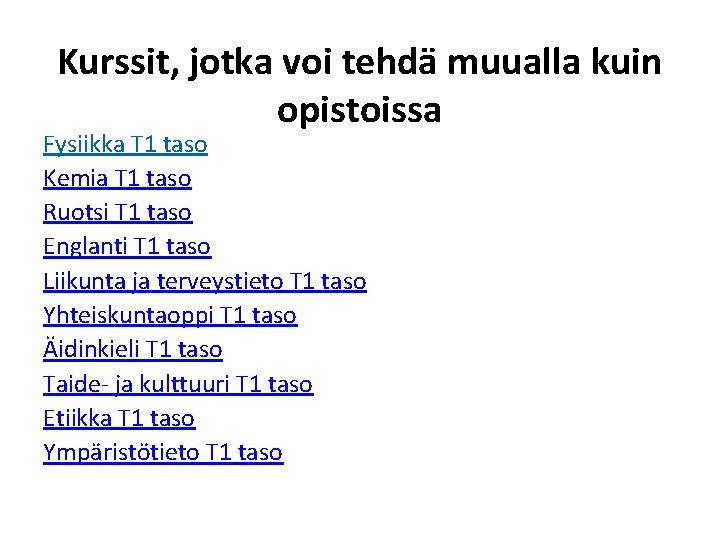 Kurssit, jotka voi tehdä muualla kuin opistoissa Fysiikka T 1 taso Kemia T 1