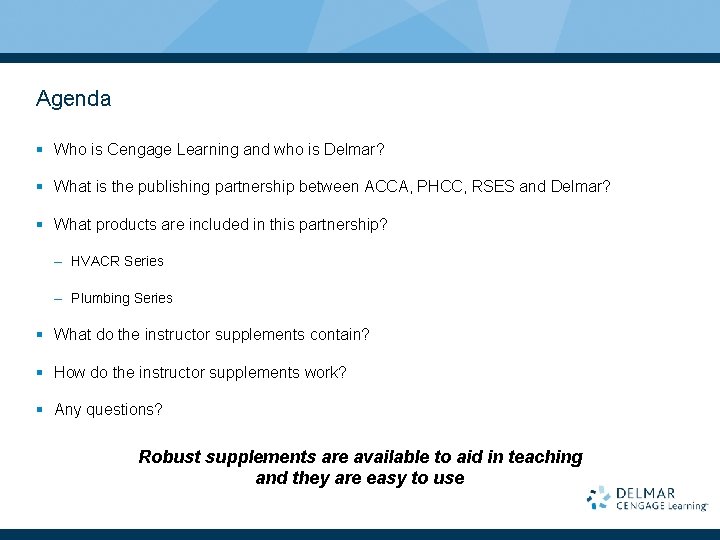 Agenda § Who is Cengage Learning and who is Delmar? § What is the