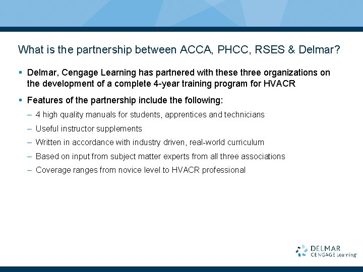 What is the partnership between ACCA, PHCC, RSES & Delmar? § Delmar, Cengage Learning