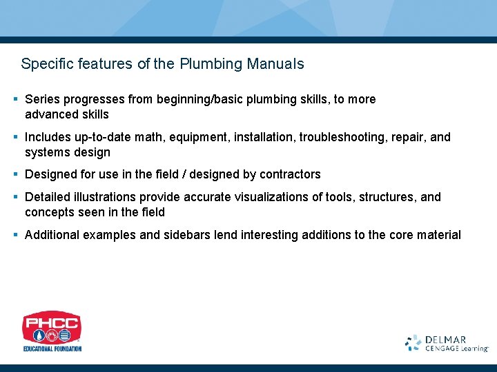 Specific features of the Plumbing Manuals § Series progresses from beginning/basic plumbing skills, to