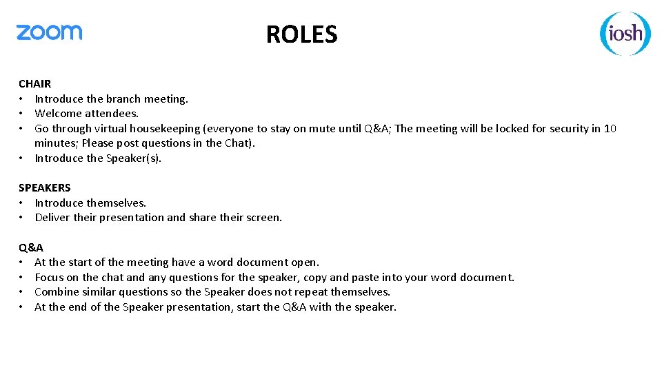 ROLES CHAIR • Introduce the branch meeting. • Welcome attendees. • Go through virtual