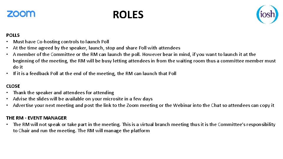 ROLES POLLS • Must have Co-hosting controls to launch Poll • At the time