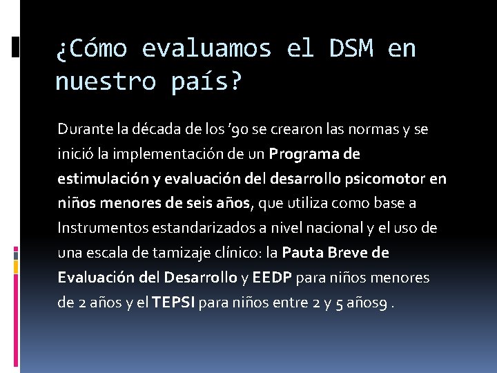 ¿Cómo evaluamos el DSM en nuestro país? Durante la década de los ’ 90