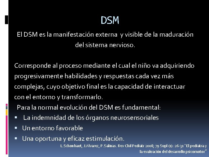 DSM El DSM es la manifestación externa y visible de la maduración del sistema