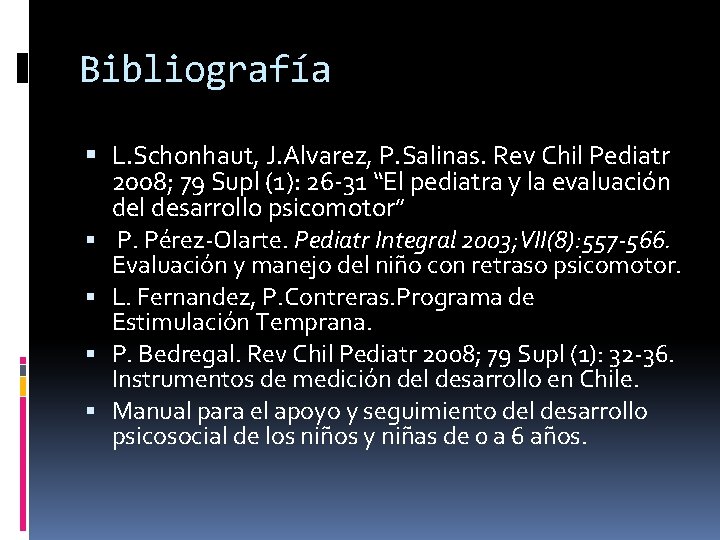 Bibliografía L. Schonhaut, J. Alvarez, P. Salinas. Rev Chil Pediatr 2008; 79 Supl (1):