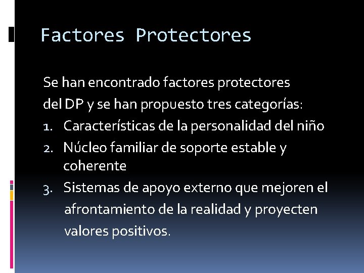 Factores Protectores Se han encontrado factores protectores del DP y se han propuesto tres