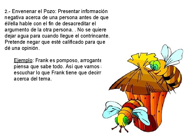 2. - Envenenar el Pozo: Presentar información negativa acerca de una persona antes de