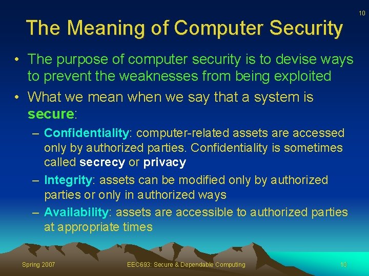 The Meaning of Computer Security • The purpose of computer security is to devise