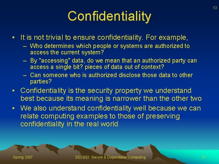 13 Confidentiality • It is not trivial to ensure confidentiality. For example, – Who