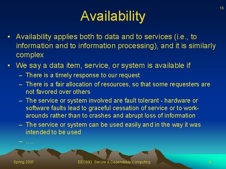 16 Availability • Availability applies both to data and to services (i. e. ,