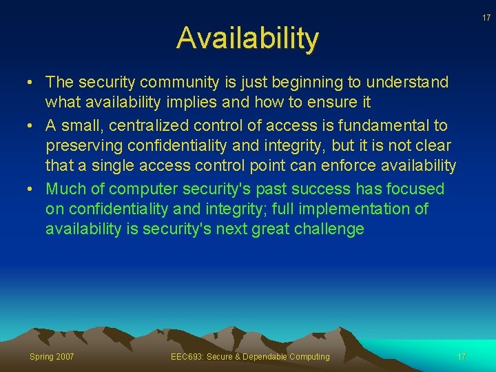 17 Availability • The security community is just beginning to understand what availability implies