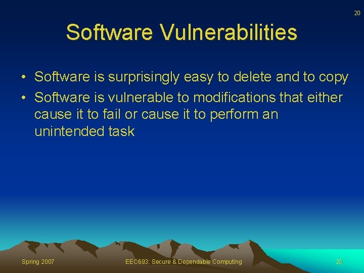 20 Software Vulnerabilities • Software is surprisingly easy to delete and to copy •