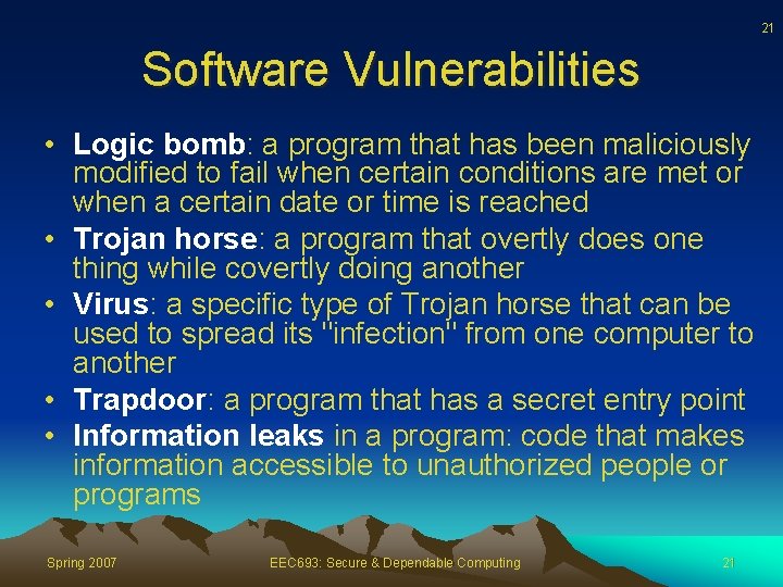 21 Software Vulnerabilities • Logic bomb: a program that has been maliciously modified to