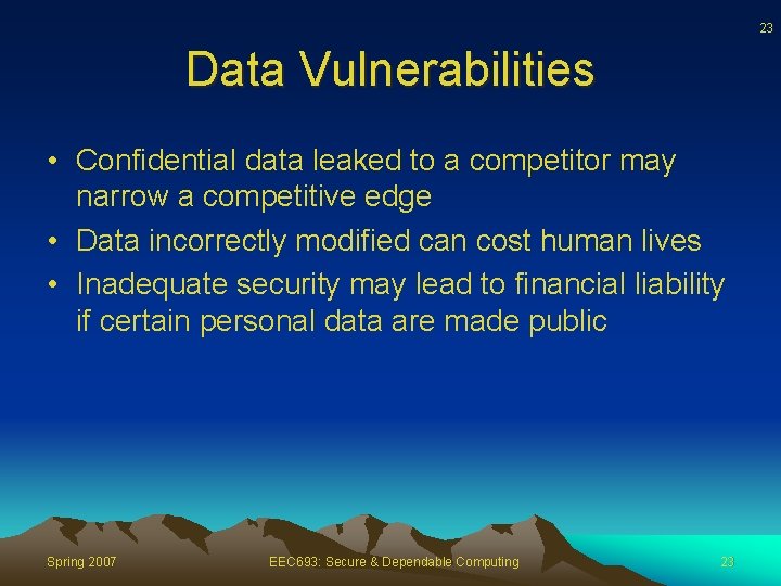 23 Data Vulnerabilities • Confidential data leaked to a competitor may narrow a competitive