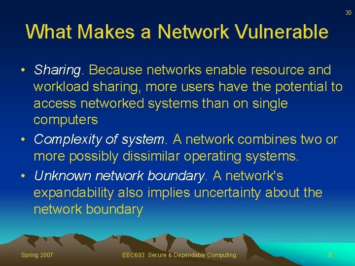 30 What Makes a Network Vulnerable • Sharing. Because networks enable resource and workload