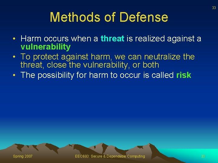 33 Methods of Defense • Harm occurs when a threat is realized against a