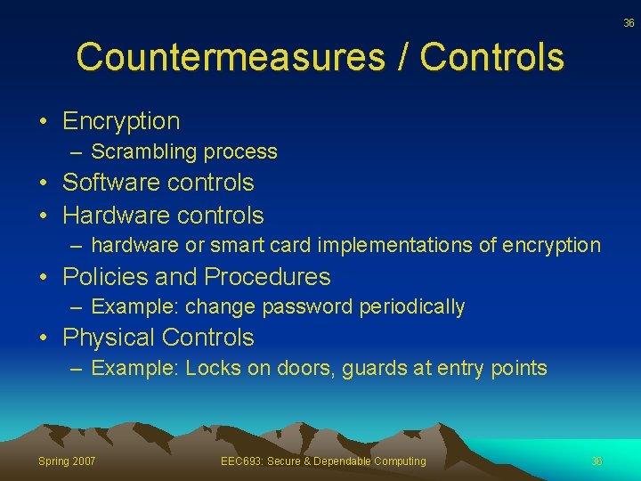 36 Countermeasures / Controls • Encryption – Scrambling process • Software controls • Hardware