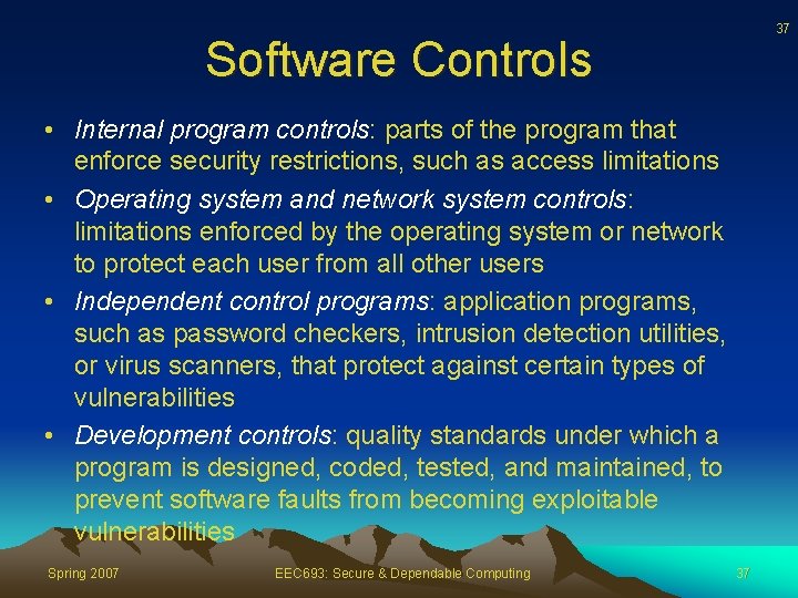 37 Software Controls • Internal program controls: parts of the program that enforce security