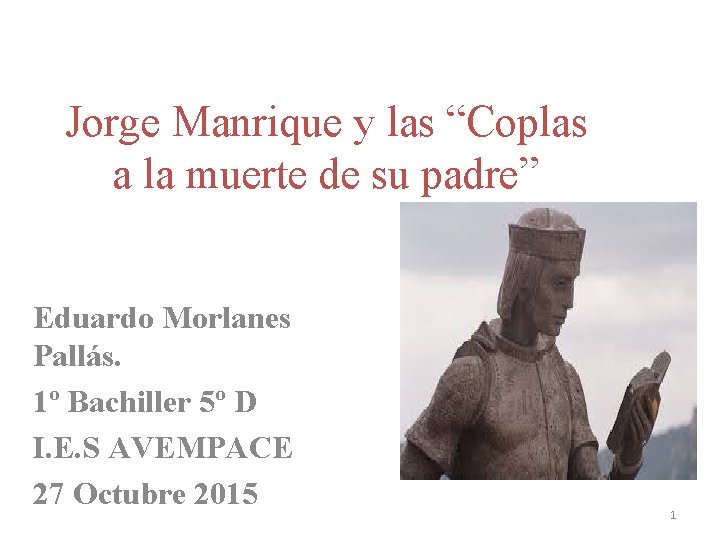 Jorge Manrique y las “Coplas a la muerte de su padre” Eduardo Morlanes Pallás.