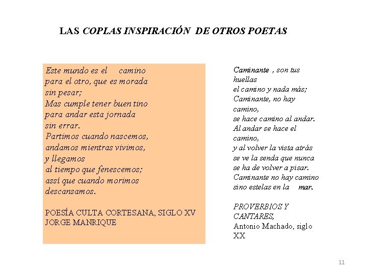 LAS COPLAS INSPIRACIÓN DE OTROS POETAS Este mundo es el camino para el otro,