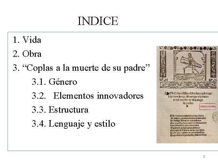 INDICE 1. Vida 2. Obra 3. “Coplas a la muerte de su padre” 3.