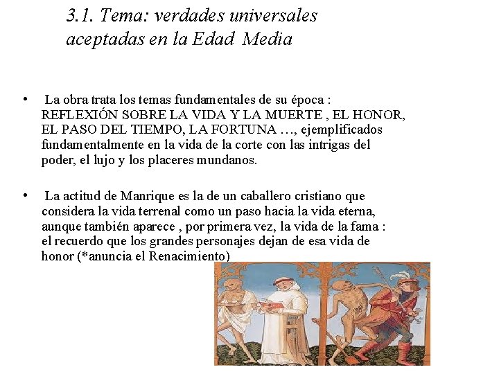 3. 1. Tema: verdades universales aceptadas en la Edad Media • La obra trata