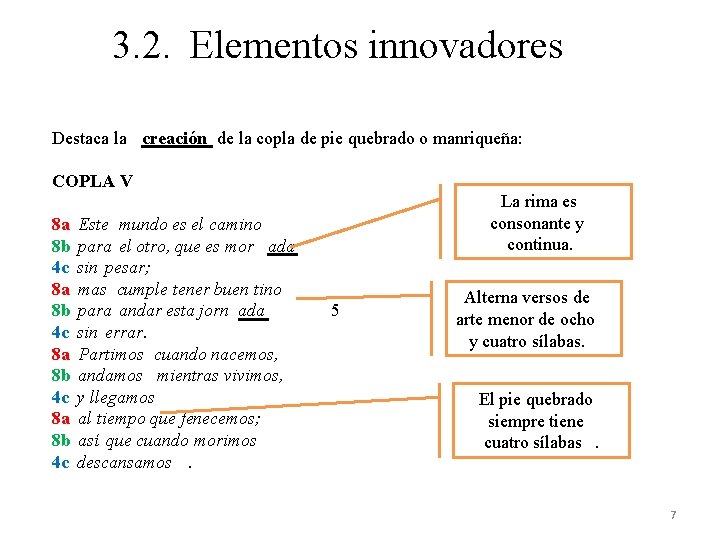 3. 2. Elementos innovadores Destaca la creación de la copla de pie quebrado o