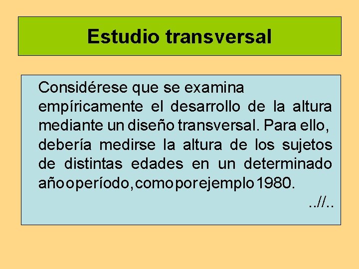 Estudio transversal Considérese que se examina empíricamente el desarrollo de la altura mediante un