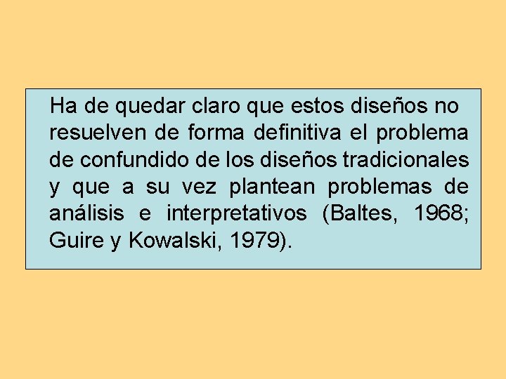 Ha de quedar claro que estos diseños no resuelven de forma definitiva el problema