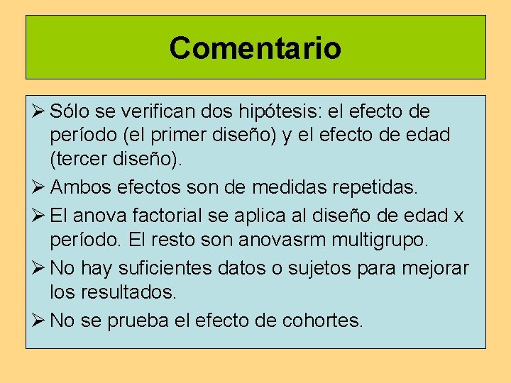 Comentario Ø Sólo se verifican dos hipótesis: el efecto de período (el primer diseño)