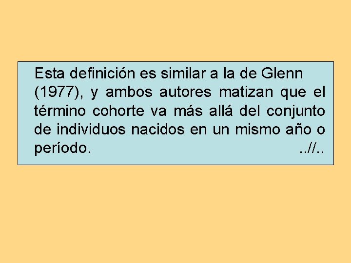 Esta definición es similar a la de Glenn (1977), y ambos autores matizan que