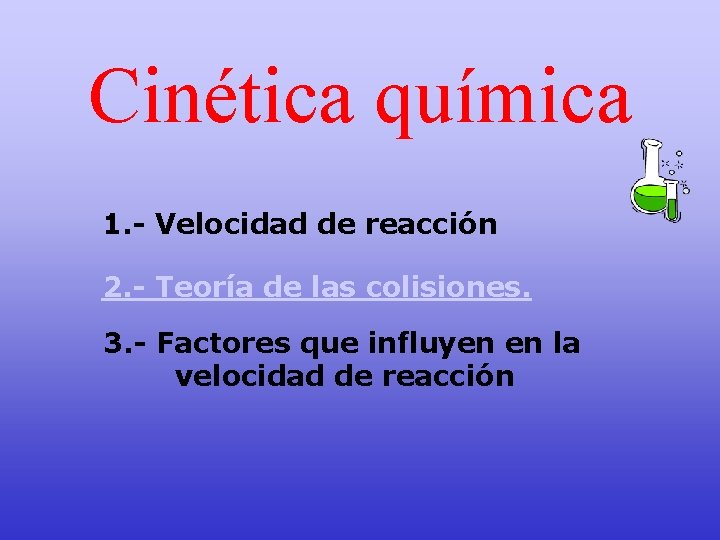 Cinética química 1. - Velocidad de reacción 2. - Teoría de las colisiones. 3.
