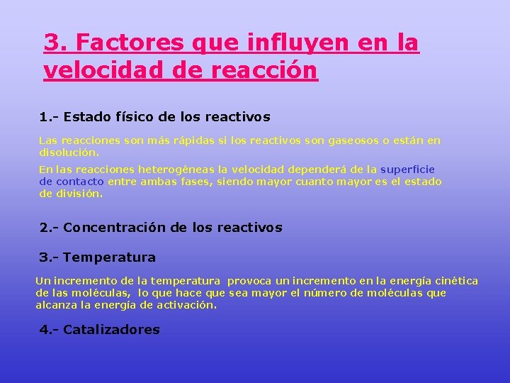3. Factores que influyen en la velocidad de reacción 1. - Estado físico de