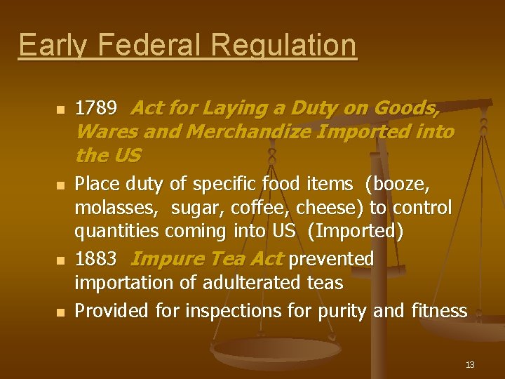 Early Federal Regulation n n 1789 Act for Laying a Duty on Goods, Wares