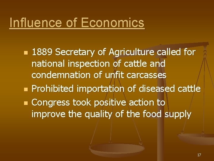 Influence of Economics n n n 1889 Secretary of Agriculture called for national inspection Influence of Economics n n n 1889 Secretary of Agriculture called for national inspection