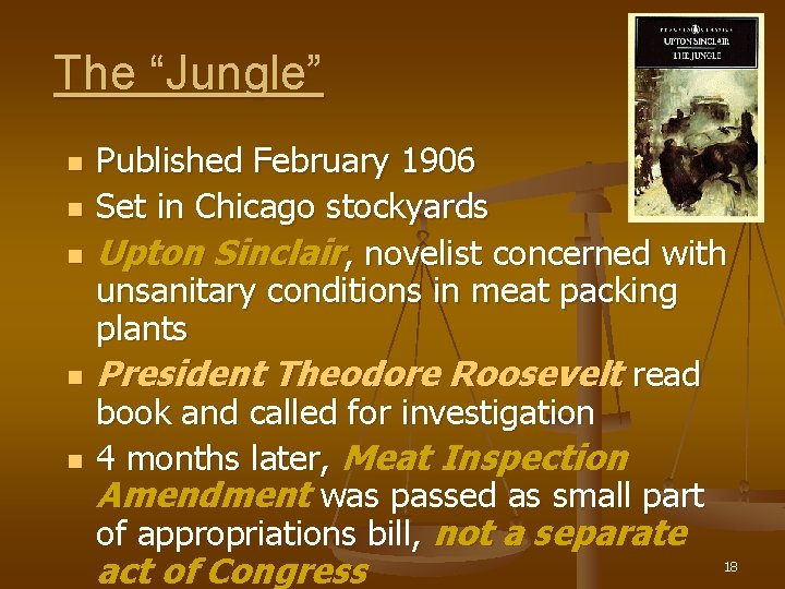 The “Jungle” n n n Published February 1906 Set in Chicago stockyards Upton Sinclair,