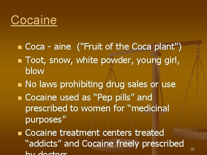 Cocaine n n n Coca - aine ("Fruit of the Coca plant") Toot, snow,