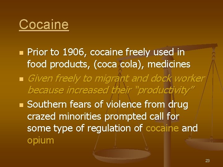 Cocaine n n n Prior to 1906, cocaine freely used in food products, (coca Cocaine n n n Prior to 1906, cocaine freely used in food products, (coca