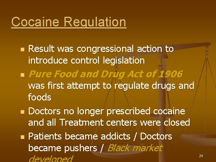 Cocaine Regulation n n Result was congressional action to introduce control legislation Pure Food Cocaine Regulation n n Result was congressional action to introduce control legislation Pure Food
