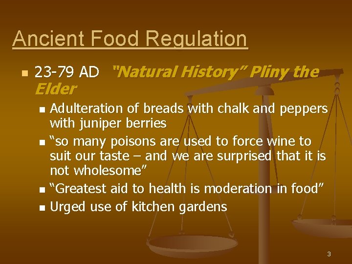 Ancient Food Regulation n 23 -79 AD “Natural History” Pliny the Elder Adulteration of