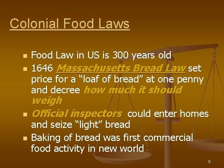 Colonial Food Laws n n Food Law in US is 300 years old 1646