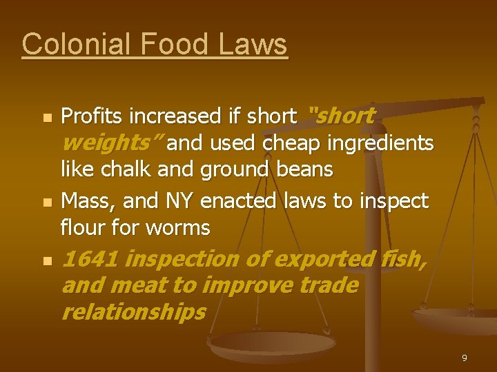 Colonial Food Laws n n n Profits increased if short “short weights” and used Colonial Food Laws n n n Profits increased if short “short weights” and used