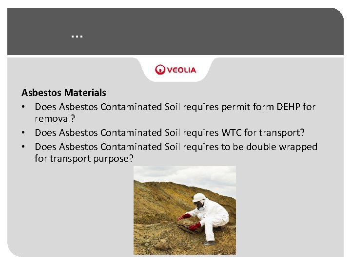 … Asbestos Materials • Does Asbestos Contaminated Soil requires permit form DEHP for removal?